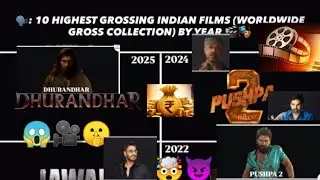   🔝10 HIGHEST GROSSING INDIAN 🎬  FILMS (WORLDWIDE GROSS COLLECTION) BY YEAR