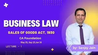 Lecture 1 | Sales of Goods Act  | CA Foundation Sep'25 & Jan'26