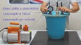Infusão a Vácuo/Laminação a Vácuo - Montagem do Reservatório de Acumulo de Vácuo