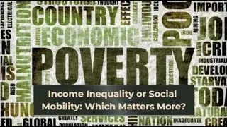 Income Inequality or Social Mobility: Which Matters More?