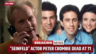 'SEINFELD' ACTOR PETER CROMBIE DEAD AT 71