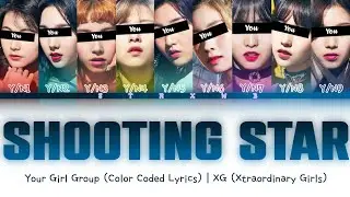 [Your Girl Group] SHOOTING STAR - XG (9 Members) || Color Coded Lyrics (Han/Rom/Eng) ||