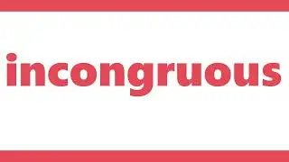Incongruous Meaning | Definition of Incongruous