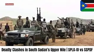 Breaking News: Heavy Fighting in South Sudan&rsquo;s Longechuk County | SSPDF vs SPLA-IO