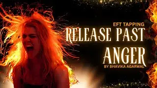 &ldquo;EFT Tapping to Release Past Anger  Heal & Let Go of Old Resentment&rdquo;