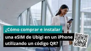 ⚙️ Tutorial : &iquest;C&oacute;mo comprar e instalar una eSIM de Ubigi en un iPhone utilizando un c&oacute;digo QR?