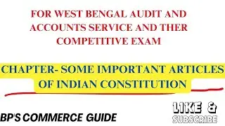 SOME IMPORTANT ARTICLES OF INDIAN CONSTITUTION//W.B AUDIT AND ACCOUNTS SERVICE AND COMPETITIVE EXAM
