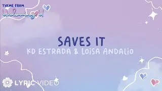 Saves It - KD Estrada and Loisa Andalio (Lyrics) | Unloving U OST