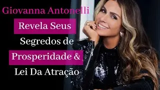 Giovanna Antonelli &A LEI DA ATRAÇÃO-SEGREDOS DE PROSPERIDADE #leidaatração #prosperidade #gratidão