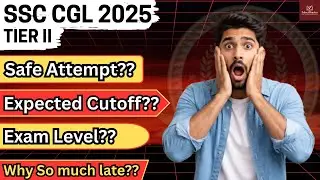 SSC CGL 2025 Tier-II 😱 | Safe Attempt? Expected Cutoff & Exam Level | Why So Late? | #selectshastra