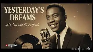 60&rsquo;s Soul (1961) [Forgotten Recordings] Sam Cooke, Ray Charles &ndash; Yesterday&rsquo;s Dreams