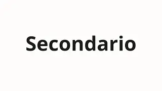 Jak wym&oacute;wić Secondario
