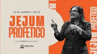 JEJUM PROFÉTICO | DIA 01 | VANIA NASCIMENTO | 02.01.2026 | VERBO SALVADOR