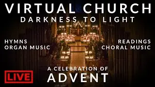 🎵 From Darkness to Light | Advent Virtual Church | Hymns, Choral music, antiphons