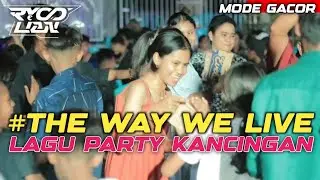LAGU PARTY KANCINGAN_THE WAY WE LIVE_(RYO LIAN) NEW 2025 !!!