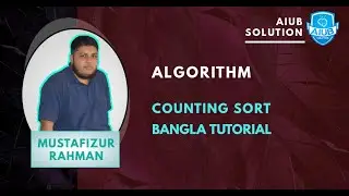 COUNTING SORT | ALGORITHM | Bangla Tutorial | AIUB SOLUTION