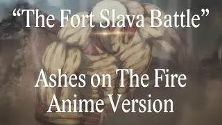 Ashes on The Fire (Episode 60 Anime Version)「The Fort Slava Battle」Attack on Titan Season 4 OST