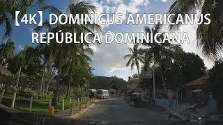【4K】 Recorrido Por Dominicus Americanus, La Altagracia, República Dominicana