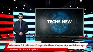 Windows 11: Microsoft update fixes Kaspersky antivirus app glitch