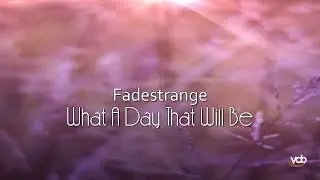 Fadestrange - What A Day That Will Be