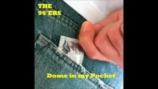 The 96'ers - Dome In My Pocket