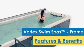 Vortex Swim Spas&trade; Frame 2025 - Swim Spa Features & Benefits