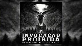 Invocação Proibida - DJ Pew Original, DJ CHRISL - 2025