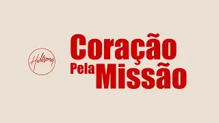 Cora&ccedil;&atilde;o pela Miss&atilde;o 2025 | Hillsong S&atilde;o Paulo