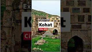 Kohat City Khyber pakhtunkhwa Pakistan Explained #kohat #kpk #shortsfeed #viralvideo