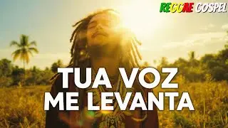 TUA VOZ ME LEVANTA | Reggae Gospel – Uma Canção de Fé, Paz e Esperança em Deus