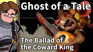 Let's Sing: Ghost of a Tale - The Ballad of the Coward King