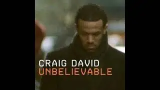 Craig David - Unbelievable