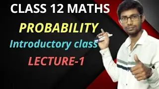 Probability|#1 Introduction|Conditional Probability| Properties||Class12