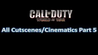 Call Of Duty: World at War - Part 5 (All Cutscenes/Cinematics)