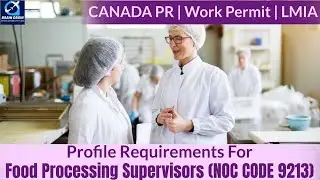 Supervisors(Food Processing) - Profile Description for Canada Work permit, LMIA & PR | NOC CODE 9213