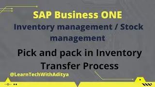 Pick and Pack in the Inventory Transfer | inventory management | Stock management |Sap business one