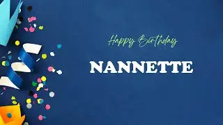 NANNETTE Happy Birthday Song &ndash; Happy Birthday NANNETTE