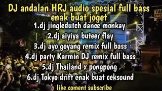 DJ spesial andalan HRJ audio SPESIAL full album enak buat ceksound