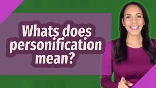 Whats does personification mean?