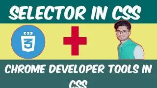 Css Tutorial #2 :Selector in Css + Use chrome Developer Tools |Web Development |Coding Pro