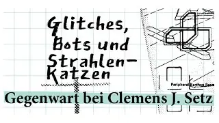 Gegenwart bei Clemens J. Setz: Vortr&auml;ge Insa Wilke und Florian Baranyi  (15.4.2021, 13 Uhr)