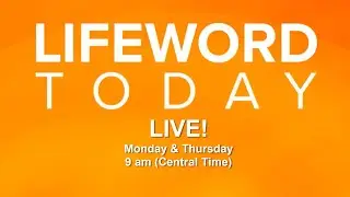 Lifeword Today LIVE!
