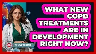 What New COPD Treatments Are In Development Right Now? - COPD Care Collective