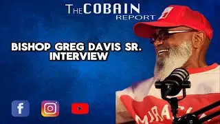 Breaking Barriers: A Father-Son Journey of Healing with Bishop Greg Davis | The Cobain Report S4E19