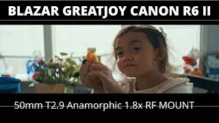 Blazar GreatJoy 50mm T2.9 Anamorphic 1.8x RF Mount Canon R6 Mark II | Footage Samples