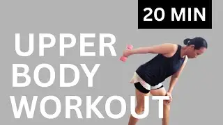20 MIN UPPER BODY WORKOUT I UPPER DUMBBELL WORKOUT