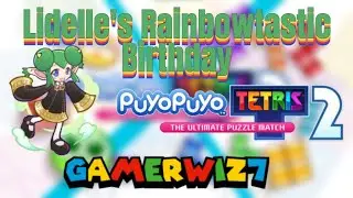 Lidelle's Rainbowtastic Birthday (Puyo Puyo Tetris 2)