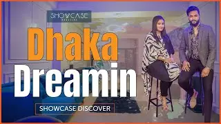 Dhaka Dreamin' | SHOWCASE Discover | SHOWCASE Magazine