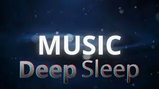 Music for Deep Sleep ★︎Fall Asleep Fast ★︎ NO MORE Insomnia ★︎ Black Screen, Stress Relief