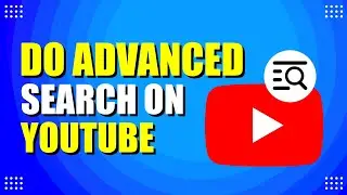 How To Do Advanced Search On YouTube (Easy Way)